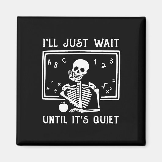 Halloween leraar Ik wacht gewoon tot het stil is. Magneet (Voorkant)