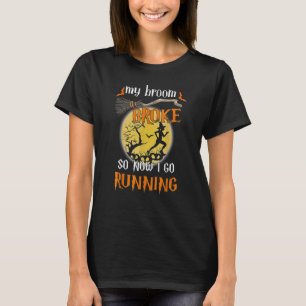 Halloween, mijn bezem is kapot, dus nu ga ik hardl t-shirt