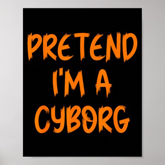 Halloween Pretend I'm A Cyborg Costume Funny Lazy Poster (Voorkant)