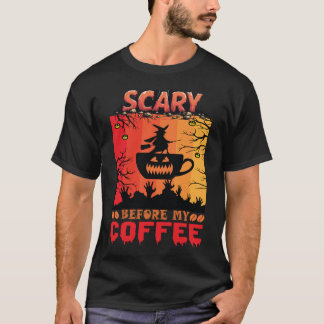 Halloween Scary Before My Coffee T-shirt
