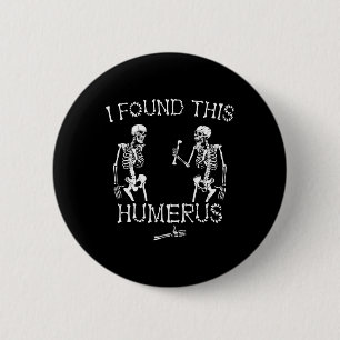 Halloween Skeleton Ik vond deze grappige Humerus H Ronde Button 5,7 Cm