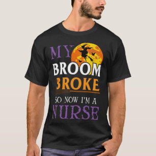 Halloween verpleegster Mijn bezem brak dus nu ben T-shirt