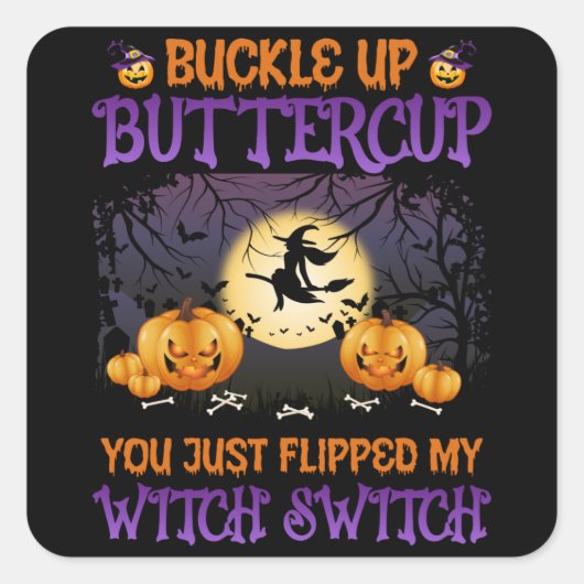 Halloween Witch Switch Buckle Up Buttercup Vierkante Sticker (Voorkant)