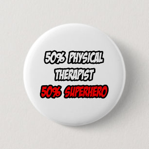 Halve fysieke therapist... halve superheld ronde button 5,7 cm