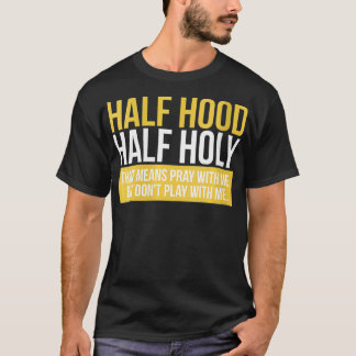 Halve Hood voor vrouwen betekent bidden met mij T-shirt