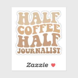 Halve koffie halve journalist grappigste journalis sticker