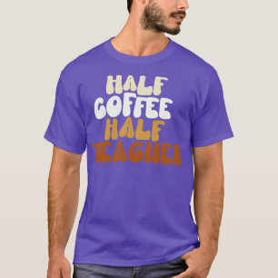 Halve koffie halve leraar t-shirt