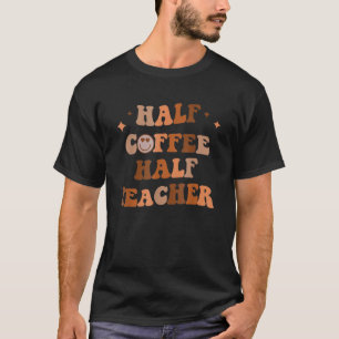 Halve koffie voor het halve Inspirerend voor leraa T-shirt