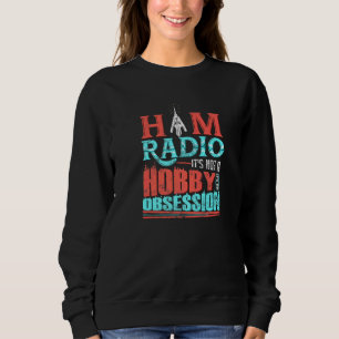 Ham Radio Het is geen hobby Het is een obsessie Cb Trui