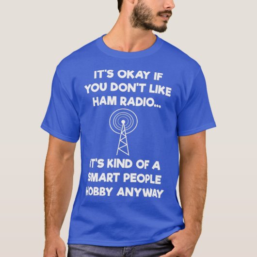Ham Radio Operator Amateur Radio Funny Smart T-shirt (Voorkant)