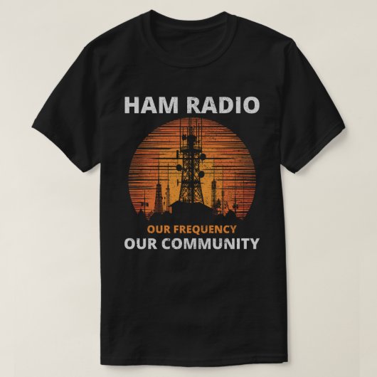 Ham Radio Toren Zonsopgang Verenigen Onze Frequent T-shirt (Design voorkant)