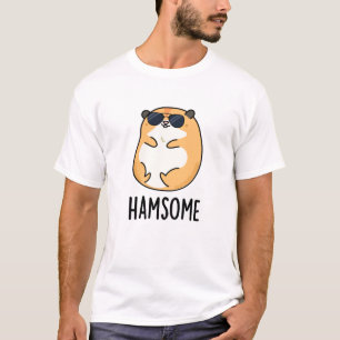 Ham-some Funny Handsome Hamster Pun T-shirt