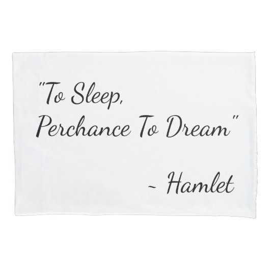 Hamlet citeert: "Naar slaap, kans om te dromen" Kussensloop (Voorkant)