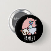 Hamlet Funny Shakepear Baby Pig Pun Dark BG Ronde Button 5,7 Cm (Voorkant /achterkant)
