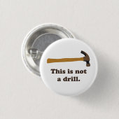 Hammer - Dit is geen boor Ronde Button 3,2 Cm (Voorkant /achterkant)