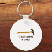 Hammer This Is Not A Drill  Sleutelhanger (Voorkant)