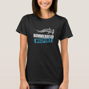 Hammerhead Whisperer Quote voor een Hammerhead Sha T-shirt