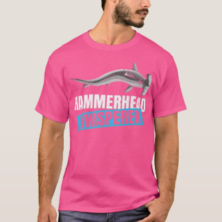 Hammerhead Whisperer Quote voor een Hammerhead Sha T-shirt