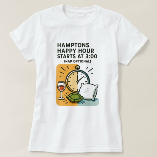 Hamptons Happy Hour Starts at 3:00 (Nap Optional)  T-shirt (Design voorkant)