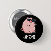 Hamsome Grappig Pun Dark BG Ronde Button 5,7 Cm (Voorkant /achterkant)