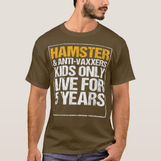 Hamster Anit Vaxxers Live 5 jaar cadeau grappig T-shirt