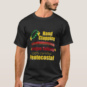 Hand Clapping Foot Stomping Tongue Talken Penteco T-shirt