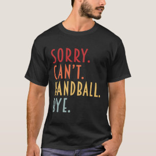 Handbal Sorry kan niet handbal doei Ballin 'sport T-shirt