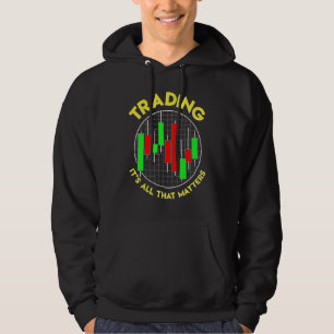 Handel, het is alles wat telt Stock Trader Belegge Hoodie