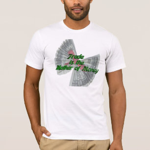 Handel is de moeder van het geld T-shirt