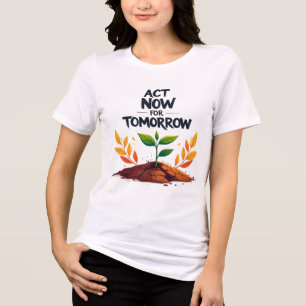 HANDEL NU VOOR MORGEN – Eco Bewustzijn Motiverend Tri-Blend Shirt