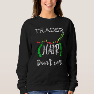 Handelaar Haar Dont Care Day Trading Stock Market  Trui