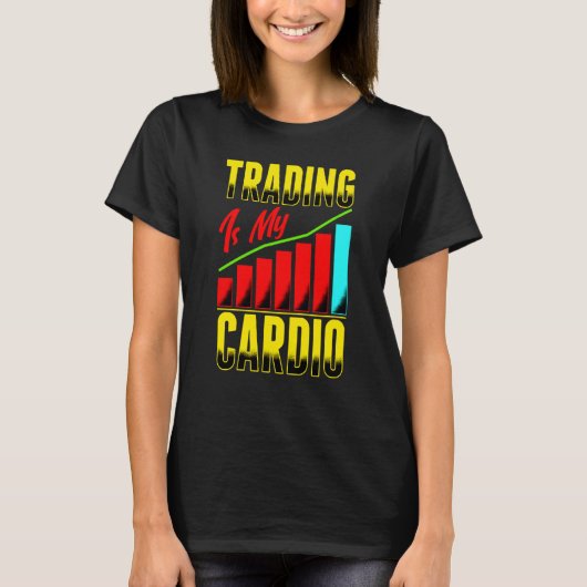 Handelen Is Mijn Cardio Dag Handelaar Handel Aande T-shirt (Voorkant)