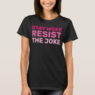 Handen af beweging Blijf wakker Weersta de grap T-shirt