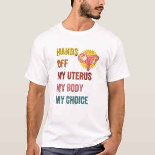 Handen van mijn baarmoeder Mijn lichaam Mijn keuze T-shirt