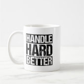 Handle Hard Better Motivational Sitivity Message  Koffiemok (Links)