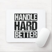 Handle Hard Better Motivational Sitivity Message Muismat (Met muis)