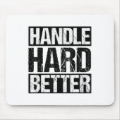 Handle Hard Better Motivational Sitivity Message  Muismat (Voorkant)