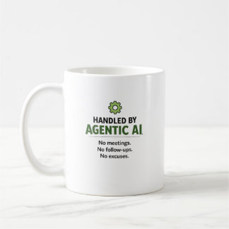 Handled by Agentic AI Funny Tech Coffee Mug