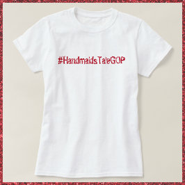 Handmaiden GOP T-shirt