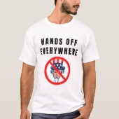Hands off everywhere t-shirt (Voorkant)