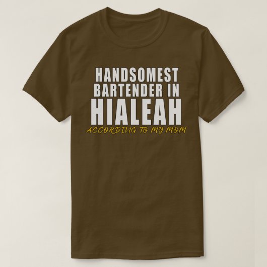 Handsomste Bartender in Hialeah Volgens mijn mo T-shirt (Design voorkant)