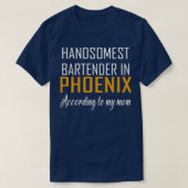 Handsomste Bartender in Phoenix Volgens mijn mo T-shirt (Design voorkant)