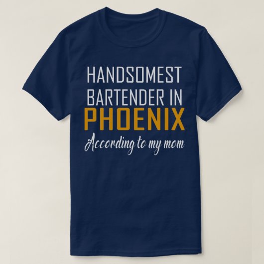 Handsomste Bartender in Phoenix Volgens mijn mo T-shirt (Design voorkant)