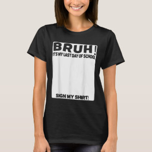 Handtekening van de student Bruh is mijn laatste s T-shirt