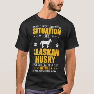 Handvat stressvolle situatie Alaskan Husky Dog T-shirt