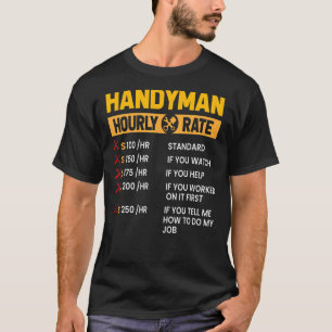 Handyman Repairman Helper Carpenter Hourly Labour  T-shirt