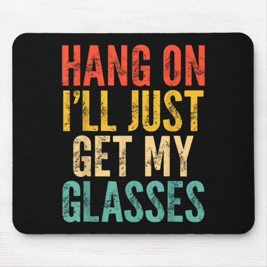 Hang On I'll Just Get My Gles  Muismat (Voorkant)