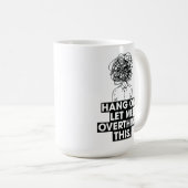 Hang on Let me overthink this Latte Mug (Devant droit)