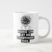 Hang on Let me overthink this Latte Mug (Droite)