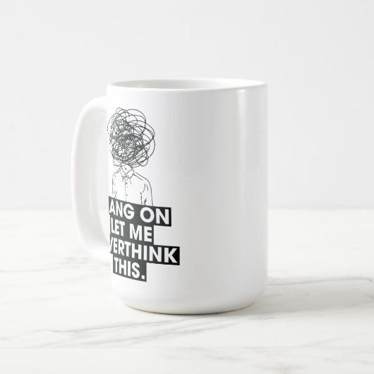 Hang on Let me overthink this Latte Mug Koffiemok (Voorkant links)